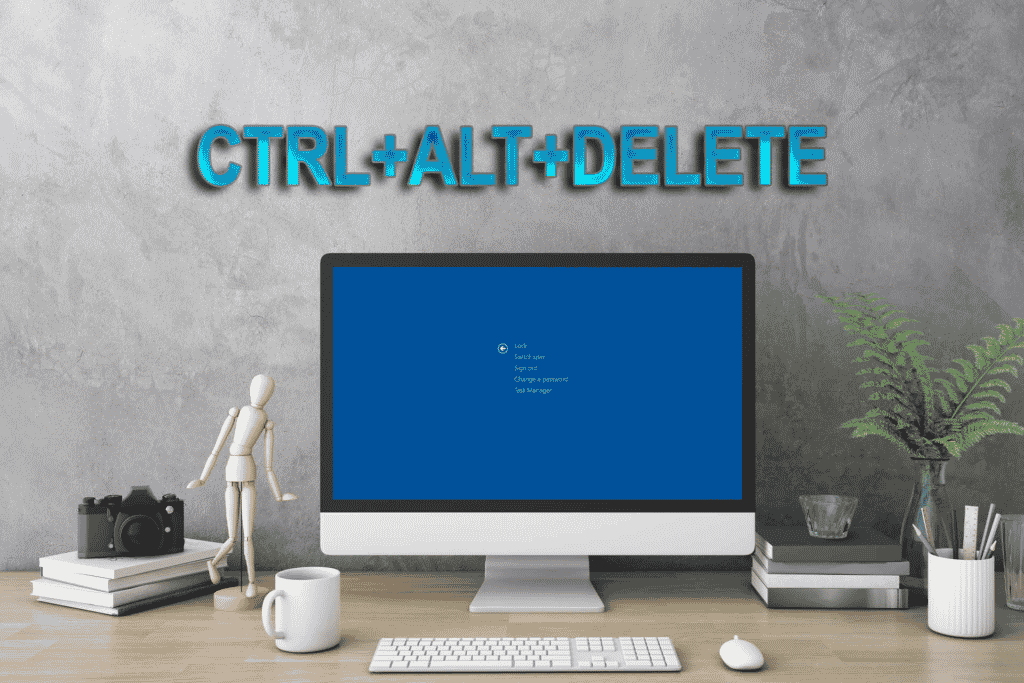 Ctril+Alt+Delete