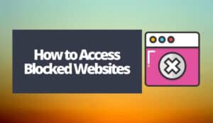 How to Access Blocked Websites