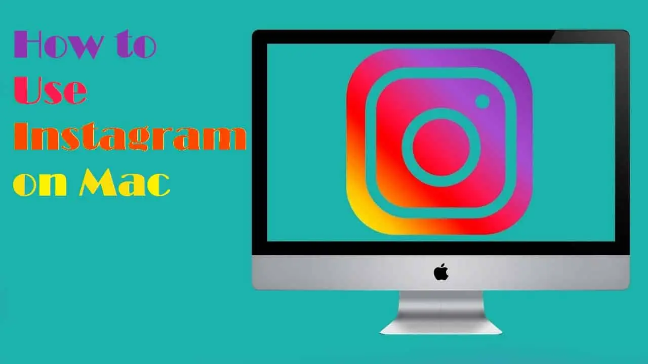 How to Use Instagram on Mac: The Definitive Guide!