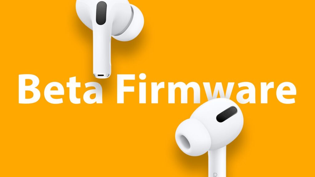 Latest beta firmware update in AirPods, AirPods Pro and AirPods Max!