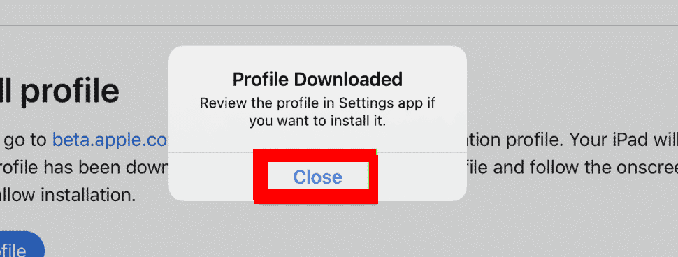 When the file transmission is finished, and a pop-up notifies you that the profile has been downloaded, tap Close.