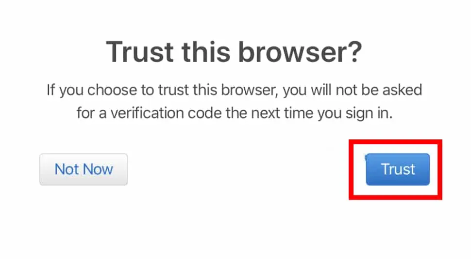 If asked to trust your browser, click Trust.