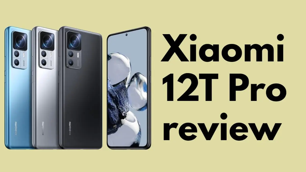 Xiaomi 12T Pro Review- Next Xiaomi to consider!