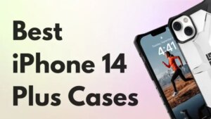 Best iPhone 14 Plus Cases