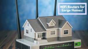 best wifi routers for large homes