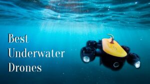 Best underwater drones