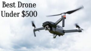 Best Drone Under $500