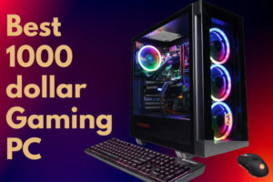 Best 1000 dollar Gaming PC