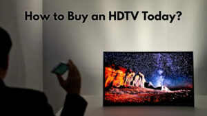 How to buy an HDTV today?