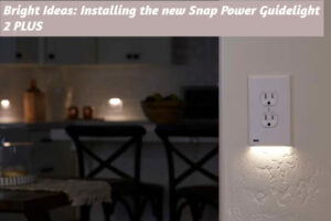 Bright Ideas: Installing the new Snap Power Guidelight 2 PLUS