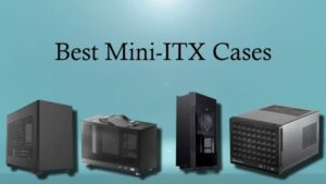 Best Mini-ITX Cases